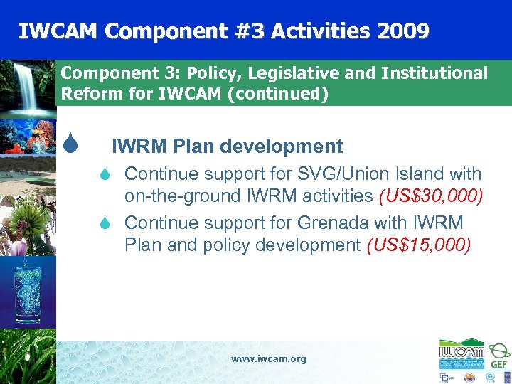 IWCAM Component #3 Activities 2009 Component 3: Policy, Legislative and Institutional Reform for IWCAM