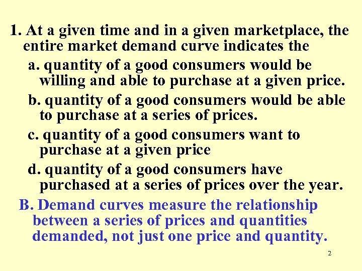 1. At a given time and in a given marketplace, the entire market demand