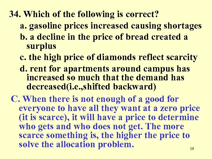 34. Which of the following is correct? a. gasoline prices increased causing shortages b.