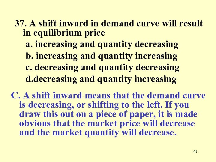 37. A shift inward in demand curve will result in equilibrium price a. increasing