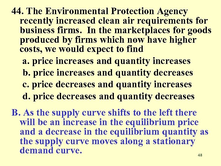 44. The Environmental Protection Agency recently increased clean air requirements for business firms. In
