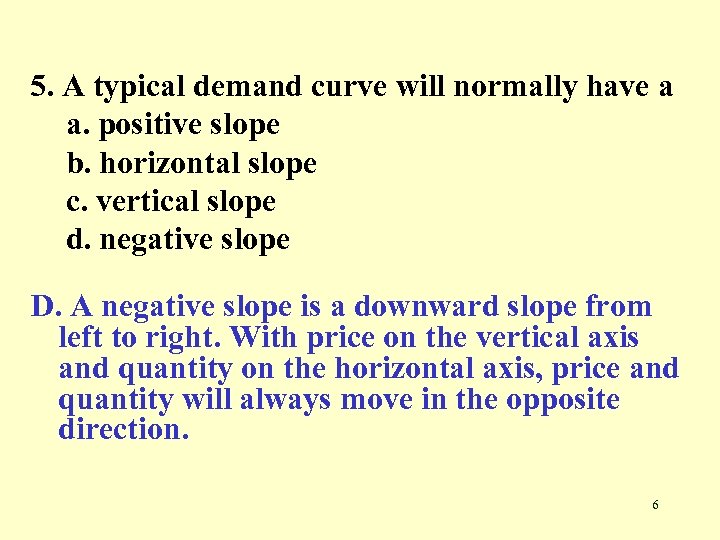 5. A typical demand curve will normally have a a. positive slope b. horizontal
