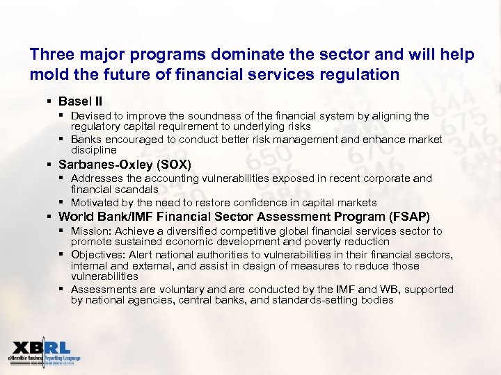 Three major programs dominate the sector and will help mold the future of financial