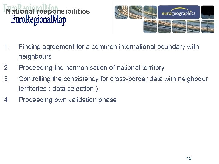 National responsibilities 1. Finding agreement for a common international boundary with neighbours 2. Proceeding