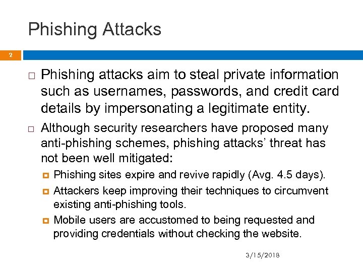 Phishing Attacks 2 Phishing attacks aim to steal private information such as usernames, passwords,