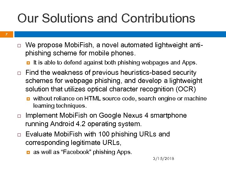 Our Solutions and Contributions 7 We propose Mobi. Fish, a novel automated lightweight antiphishing