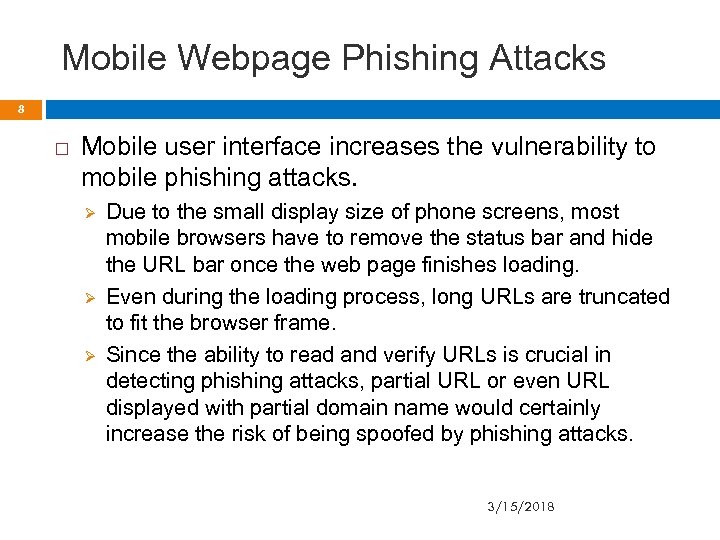 Mobile Webpage Phishing Attacks 8 Mobile user interface increases the vulnerability to mobile phishing