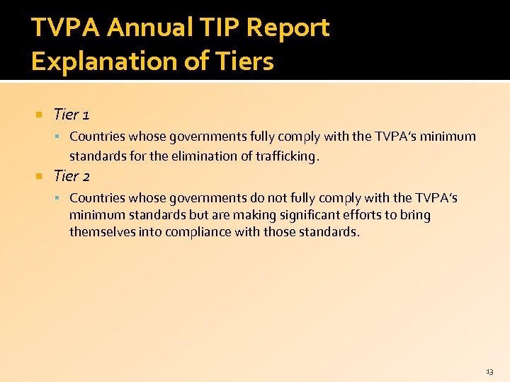 TVPA Annual TIP Report Explanation of Tiers Tier 1 Countries whose governments fully comply