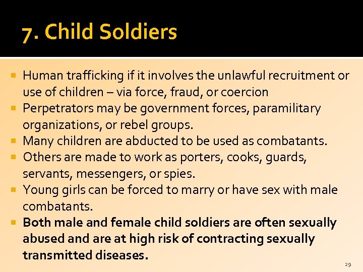 7. Child Soldiers Human trafficking if it involves the unlawful recruitment or use of