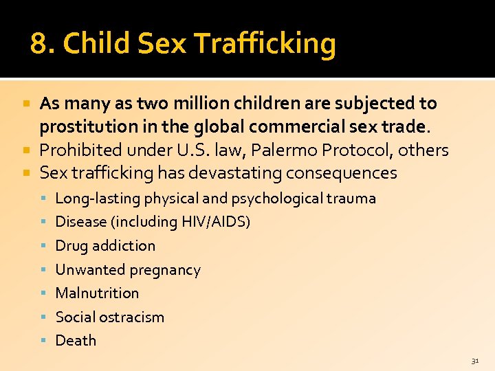8. Child Sex Trafficking As many as two million children are subjected to prostitution