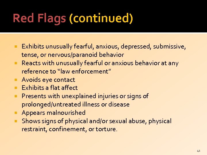 Red Flags (continued) Exhibits unusually fearful, anxious, depressed, submissive, tense, or nervous/paranoid behavior Reacts