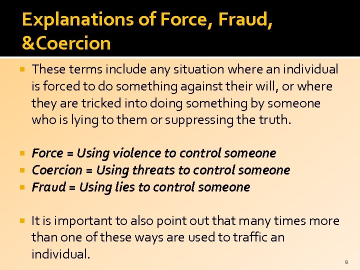 Explanations of Force, Fraud, &Coercion These terms include any situation where an individual is