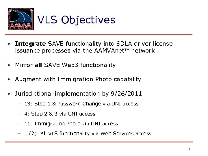 VLS Objectives • Integrate SAVE functionality into SDLA driver license issuance processes via the