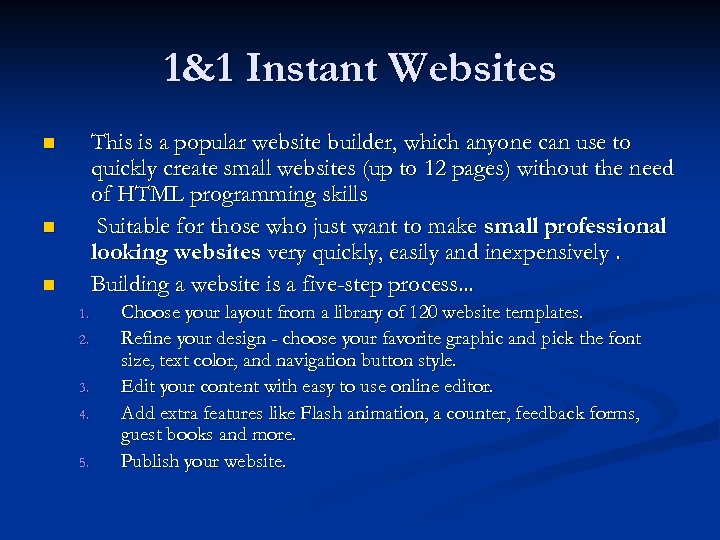 1&1 Instant Websites This is a popular website builder, which anyone can use to
