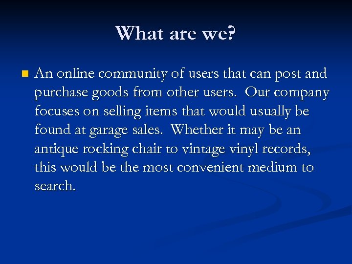 What are we? n An online community of users that can post and purchase