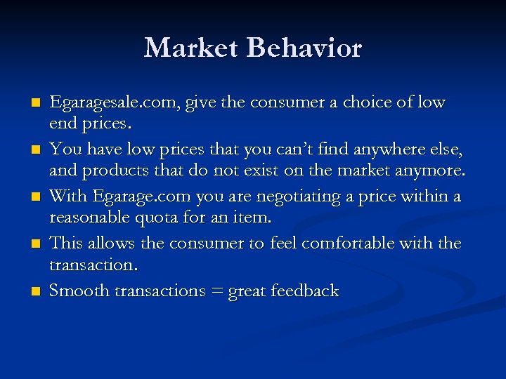 Market Behavior n n n Egaragesale. com, give the consumer a choice of low