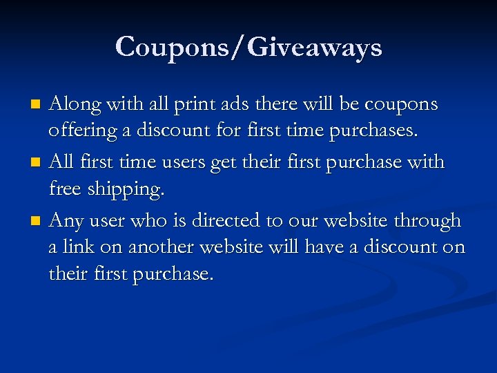 Coupons/Giveaways Along with all print ads there will be coupons offering a discount for