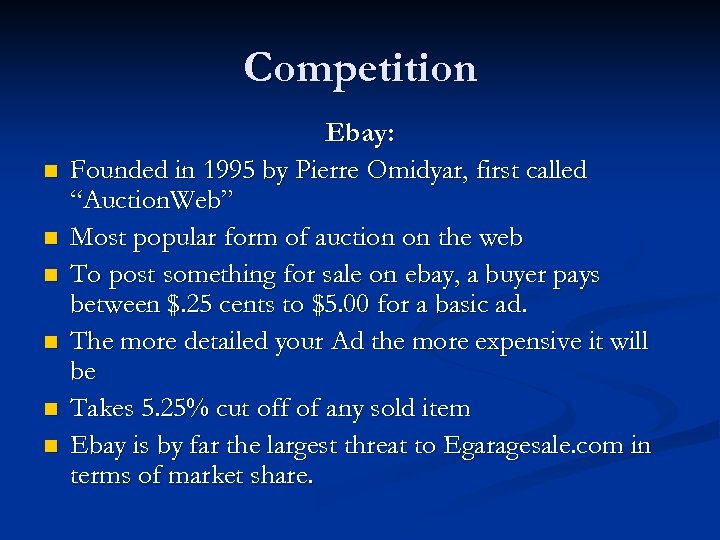 Competition n n n Ebay: Founded in 1995 by Pierre Omidyar, first called “Auction.