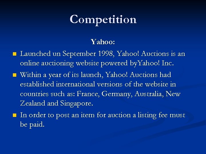 Competition n Yahoo: Launched un September 1998, Yahoo! Auctions is an online auctioning website