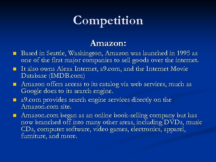 Competition Amazon: n n n Based in Seattle, Washington, Amazon was launched in 1995