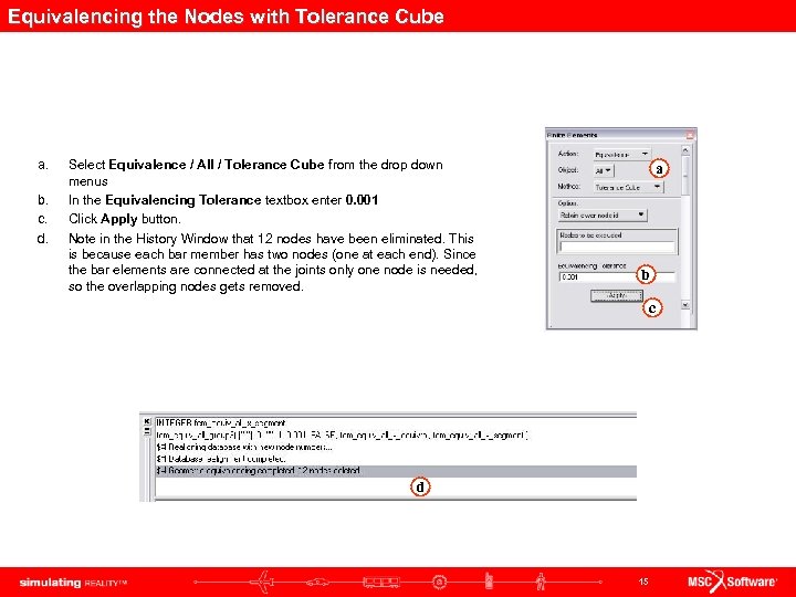 Equivalencing the Nodes with Tolerance Cube a. b. c. d. Select Equivalence / All