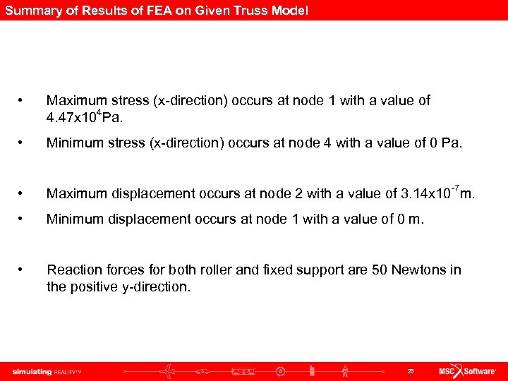 Summary of Results of FEA on Given Truss Model • Maximum stress (x-direction) occurs