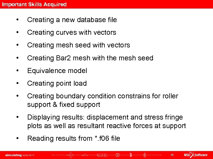 Important Skills Acquired • Creating a new database file • Creating curves with vectors