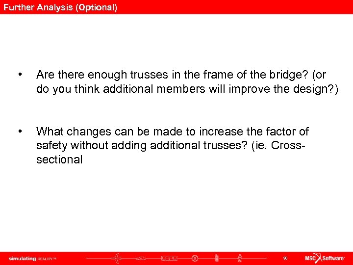 Further Analysis (Optional) • Are there enough trusses in the frame of the bridge?