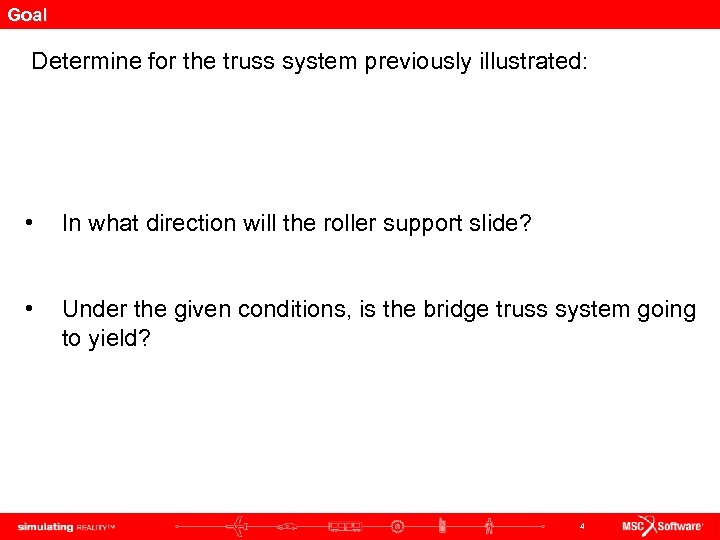 Goal Determine for the truss system previously illustrated: • In what direction will the