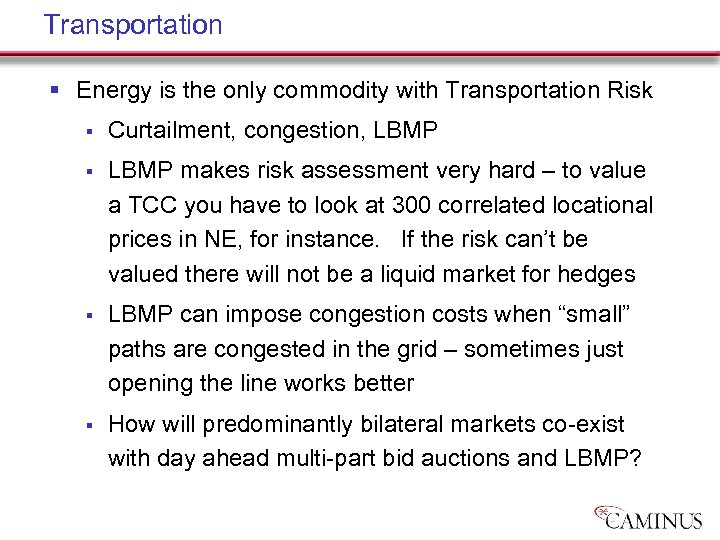 Transportation § Energy is the only commodity with Transportation Risk § Curtailment, congestion, LBMP