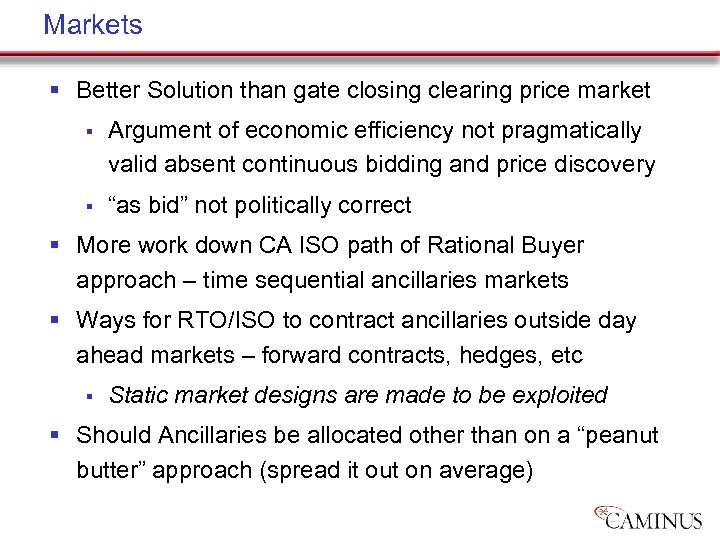 Markets § Better Solution than gate closing clearing price market § Argument of economic