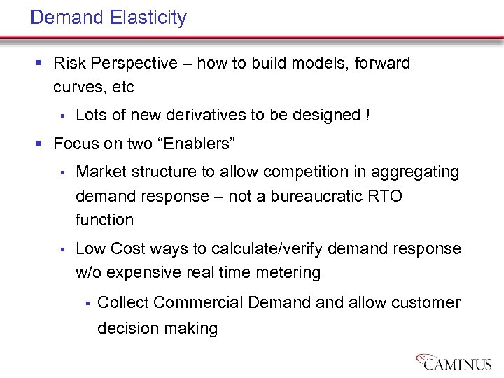 Demand Elasticity § Risk Perspective – how to build models, forward curves, etc §