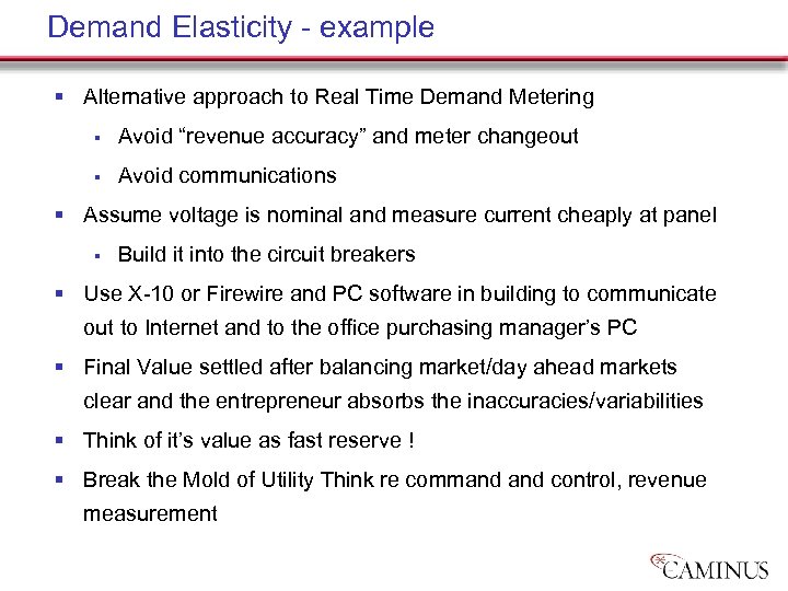 Demand Elasticity - example § Alternative approach to Real Time Demand Metering § Avoid