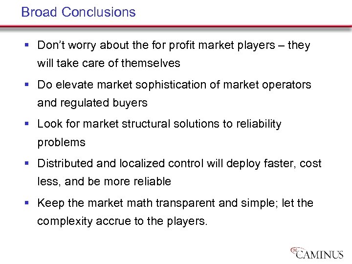 Broad Conclusions § Don’t worry about the for profit market players – they will