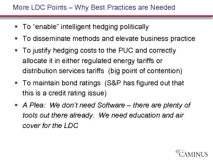 More LDC Points – Why Best Practices are Needed § To “enable” intelligent hedging