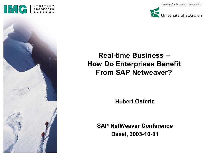 Real-time Business – How Do Enterprises Benefit From SAP Netweaver? Hubert Österle SAP Net.