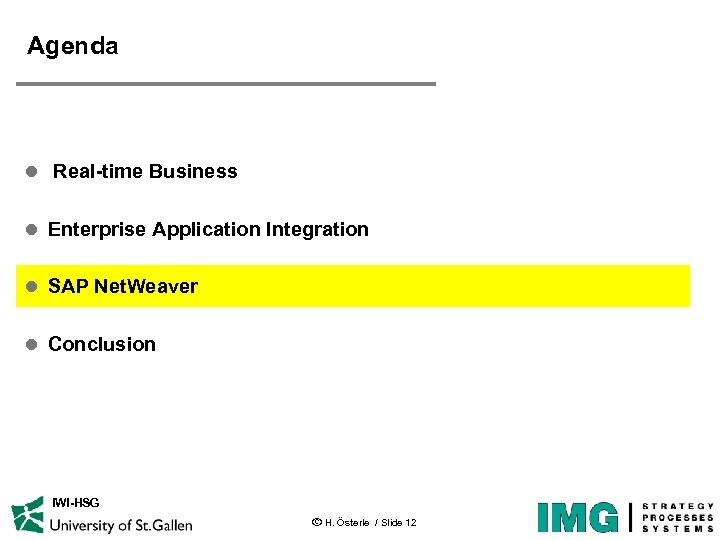 Agenda l Real-time Business l Enterprise Application Integration l SAP Net. Weaver l Conclusion