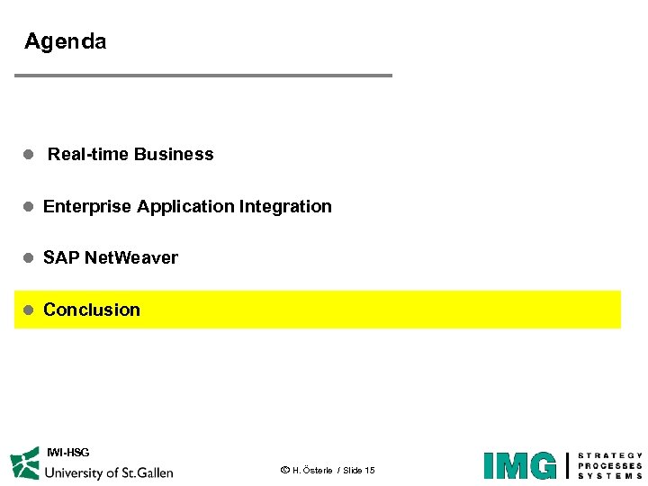 Agenda l Real-time Business l Enterprise Application Integration l SAP Net. Weaver l Conclusion