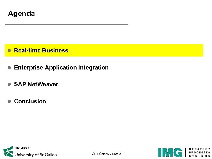 Agenda l Real-time Business l Enterprise Application Integration l SAP Net. Weaver l Conclusion