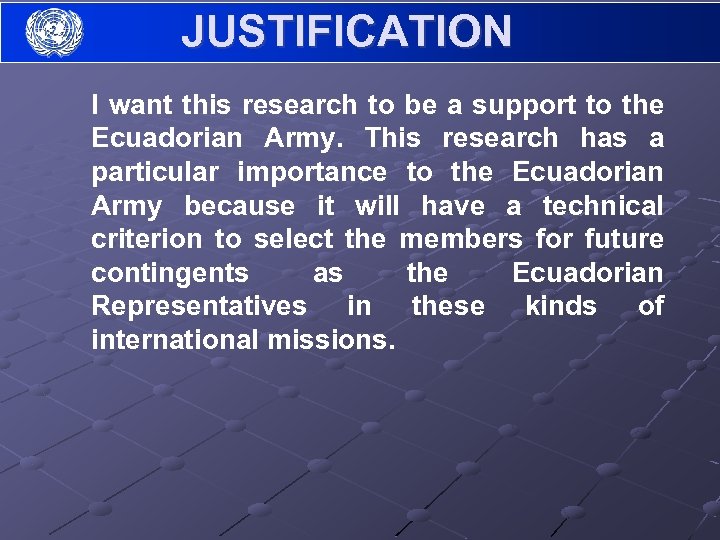 JUSTIFICATION I want this research to be a support to the Ecuadorian Army. This
