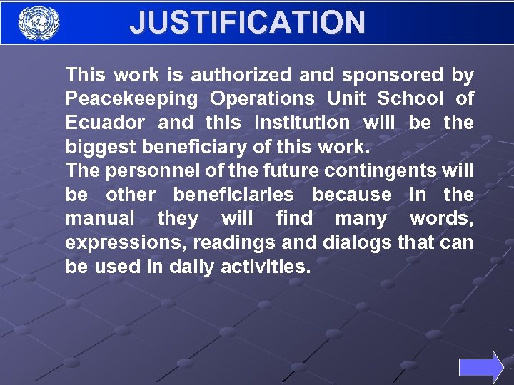 JUSTIFICATION This work is authorized and sponsored by Peacekeeping Operations Unit School of Ecuador