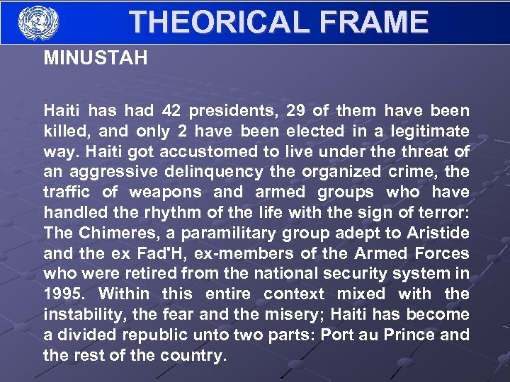 THEORICAL FRAME MINUSTAH Haiti has had 42 presidents, 29 of them have been killed,