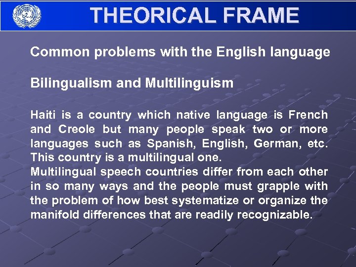 THEORICAL FRAME Common problems with the English language Bilingualism and Multilinguism Haiti is a