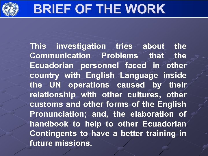BRIEF OF THE WORK This investigation tries about the Communication Problems that the Ecuadorian