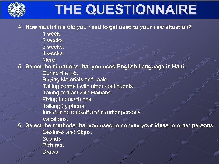 THE QUESTIONNAIRE 4. How much time did you need to get used to your