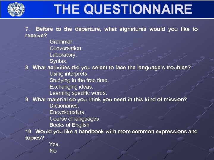 THE QUESTIONNAIRE 7. Before to the departure, what signatures would you like to receive?