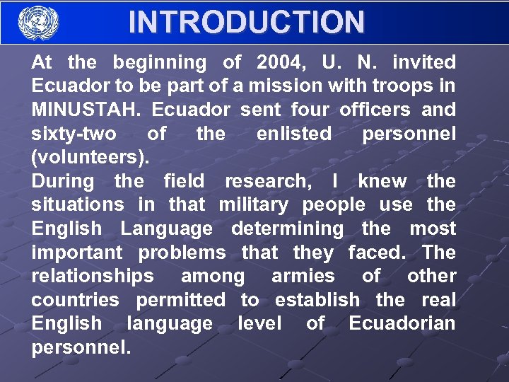 INTRODUCTION At the beginning of 2004, U. N. invited Ecuador to be part of