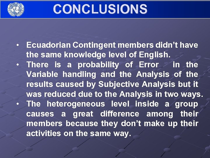 CONCLUSIONS • Ecuadorian Contingent members didn’t have the same knowledge level of English. •