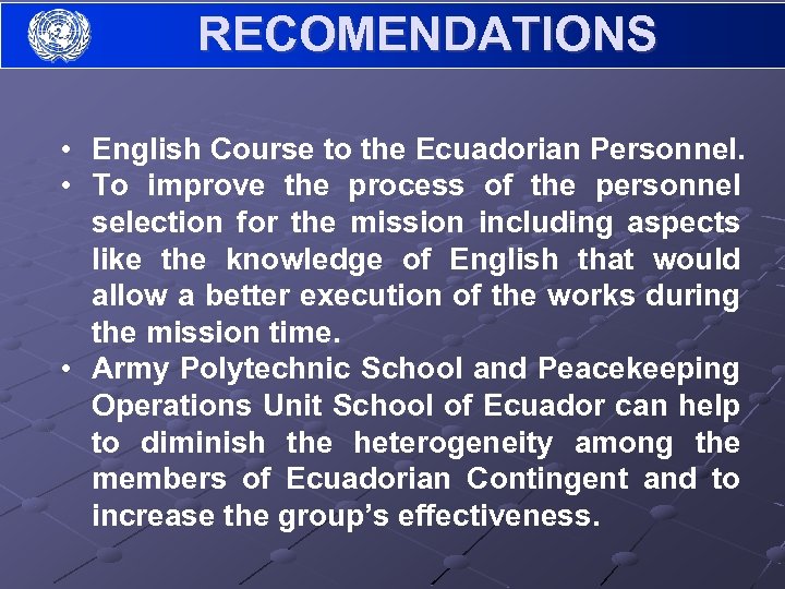 RECOMENDATIONS • English Course to the Ecuadorian Personnel. • To improve the process of