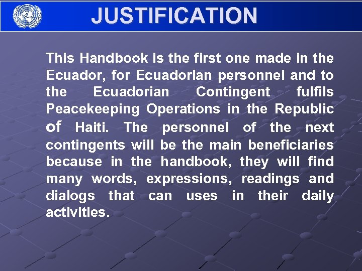 JUSTIFICATION This Handbook is the first one made in the Ecuador, for Ecuadorian personnel